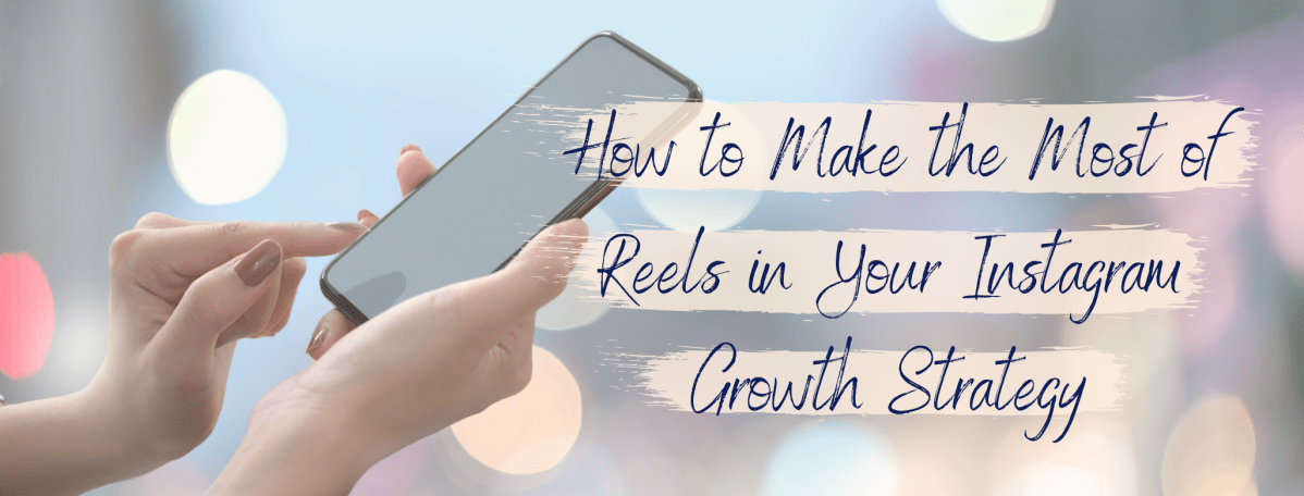 Instagram Reels – Your Growth&nbsp;Strategy